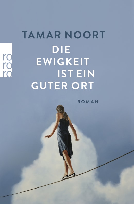 Die Ewigkeit ist ein guter Ort Tamar Noort rororo