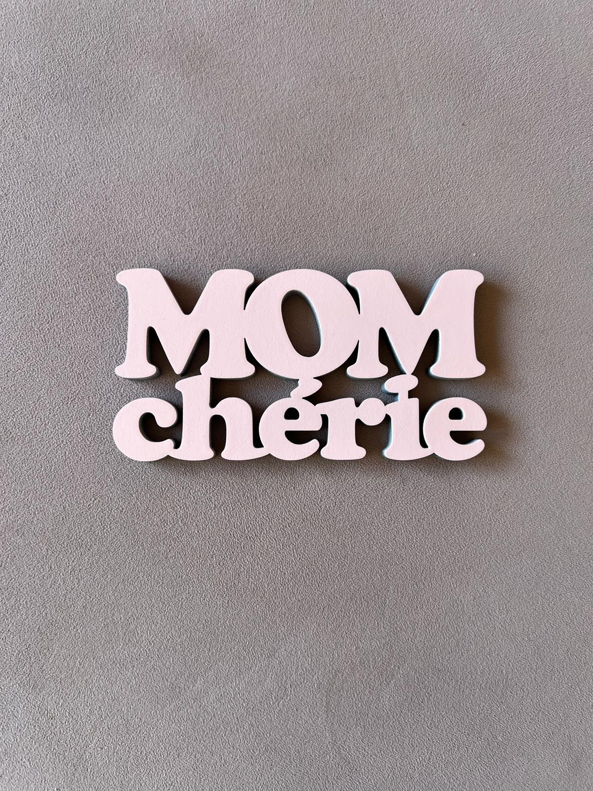Schriftzug "Mom Cherie"