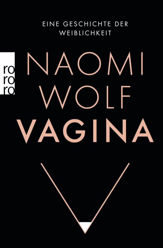 Vagina - Eine Geschichte der Weiblichkeit Naomi Wolf rororo