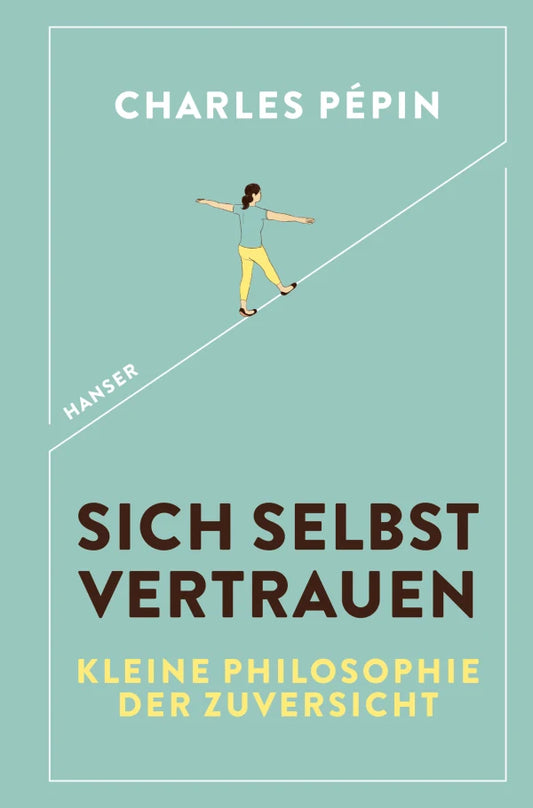 Sich selbst vertrauen | Kleine Philosophie der Zuversicht Pepin