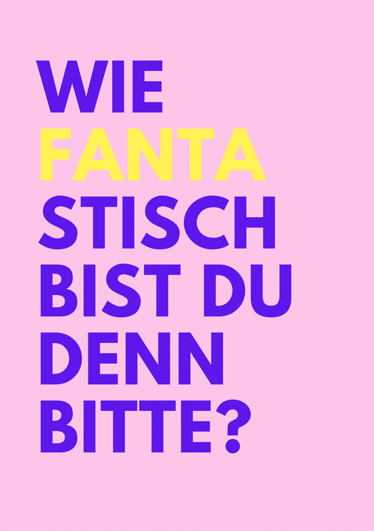 Postkarte „Wie fantastisch bist du denn bitte?“