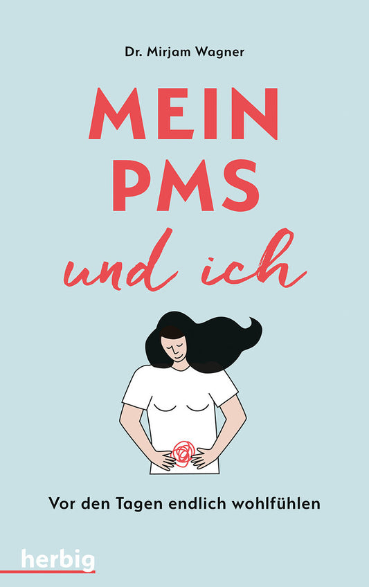 Mein PMS und ich | Vor den Tagen endlich wohlfühlen Dr Miriam Wagner herbig Verlag