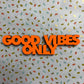 Schriftzug "Good vibes only" M nogallery orange