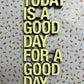 Schriftzug "Today is a good day" ECHTHOLZ