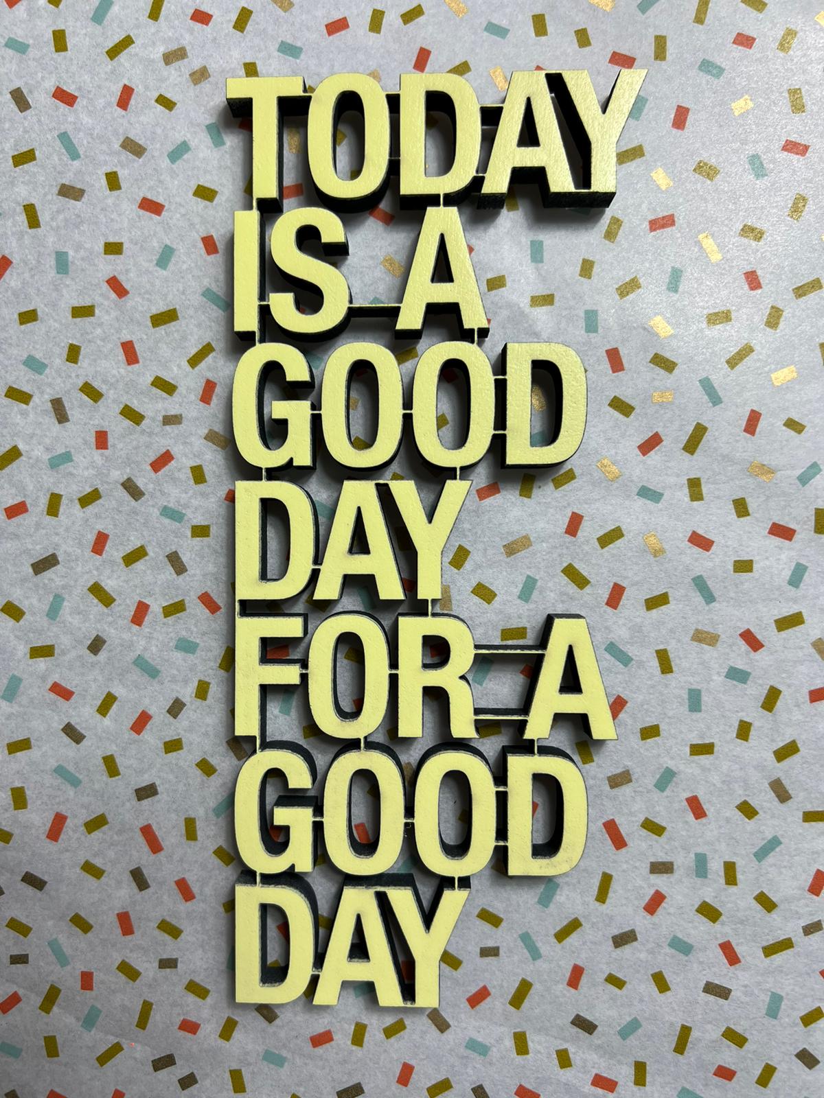 Schriftzug "Today is a good day" ECHTHOLZ