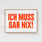 Print „Ich muss gar nix“ | 50x70 | Stellavie