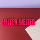 Schriftzug "Heiter weiter"