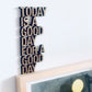 Schriftzug "Today is a good day" nogallery