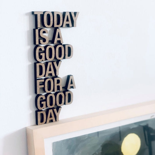 Schriftzug "Today is a good day" nogallery