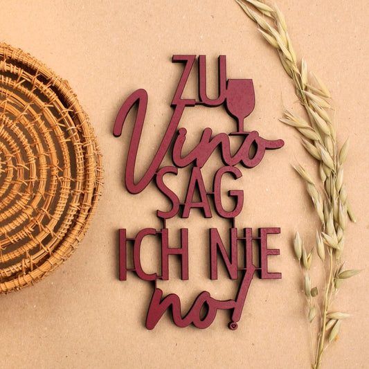 Schriftzug "Zu Vino sag ich nie no"