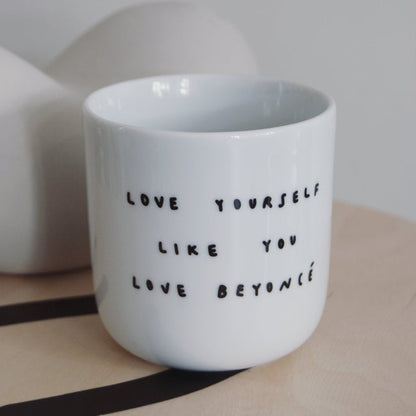 Becher "Love yourself like you love Beyoncé" nah