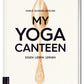 My Yoga Canteen - Rezepte zur yogischen Ernährung