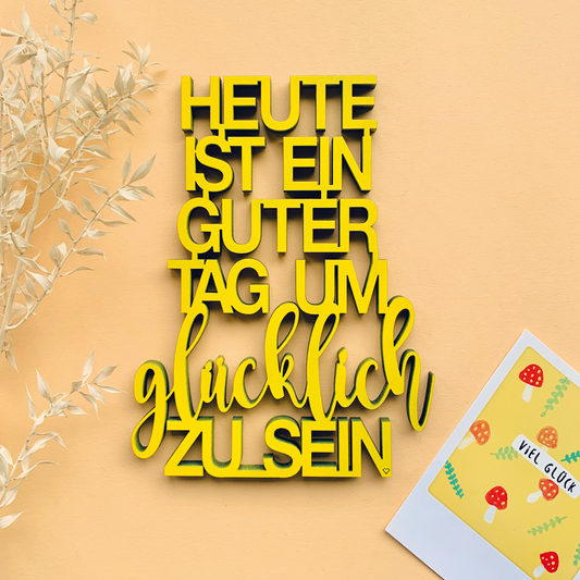 Schriftzug "Heute ist ein guter Tag, um glücklich zu sein" nogallery