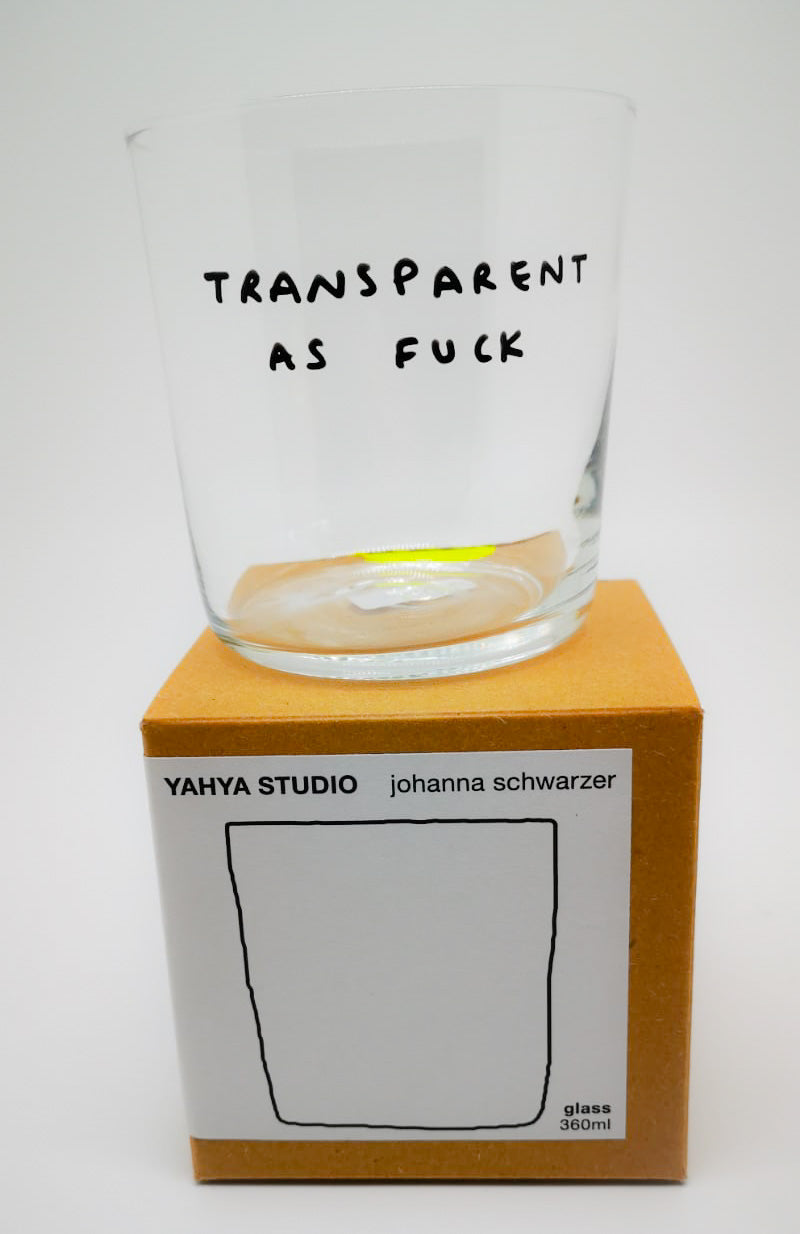 Glas "Transparent as fuck"